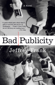 Bad Publicity (A Novel) by Jeffrey Frank, 9780743247801