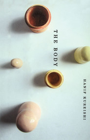 The Body (A Novel) by Hanif Kureishi, 9780743249058
