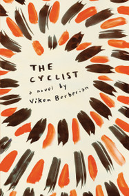 The Cyclist (A Novel) by Viken Berberian, 9780743249393