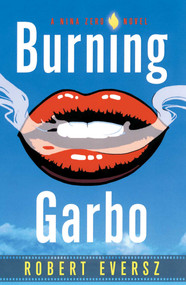 Burning Garbo (A Nina Zero Novel) by Robert Eversz, 9780743250146