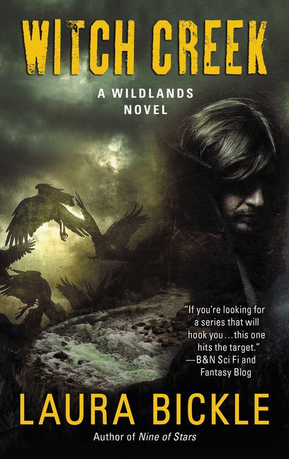 Witch Creek (A Wildlands Novel) by Laura Bickle, 9780062567314