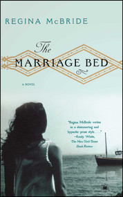 The Marriage Bed (A Novel) by Regina McBride, 9780743254991