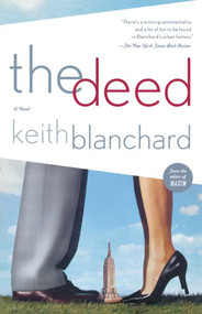 The Deed (A Novel) by Keith Blanchard, 9780743256285