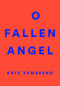 O Fallen Angel by Kate Zambreno, Lidia Yuknavitch, 9780062572684