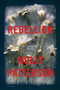 Rebellion (A Novel) by Molly Patterson, 9780062574046