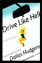 Drive Like Hell (A Novel) by Dallas Hudgens, 9780743261814