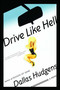 Drive Like Hell (A Novel) by Dallas Hudgens, 9780743261814