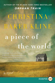 A Piece of the World (A Novel) - 9780062644183 by Christina Baker Kline, 9780062644183