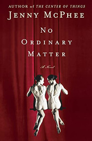 No Ordinary Matter (A Novel) by Jenny McPhee, 9780743267595