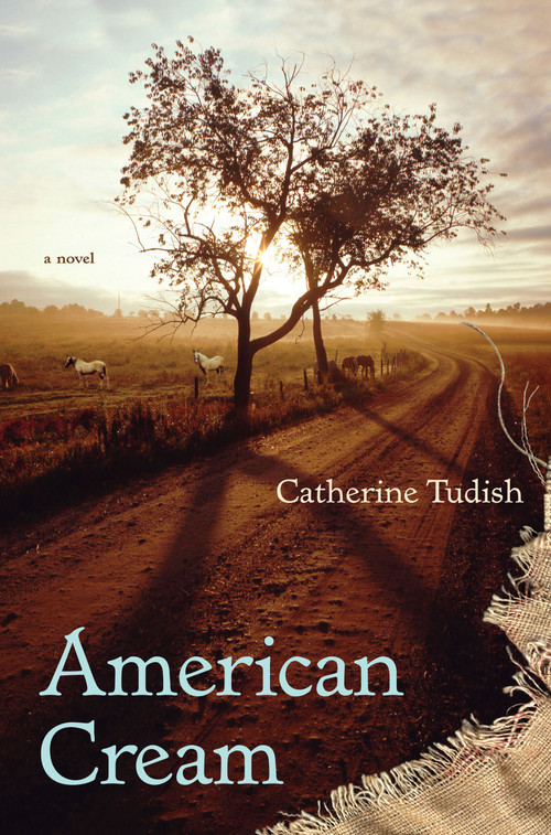 American Cream (A Novel) by Catherine Tudish, 9780743267694