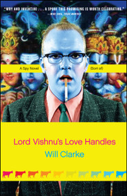Lord Vishnu's Love Handles (A Spy Novel (Sort Of)) by Will Clarke, 9780743271486