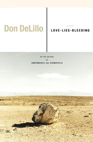 Love-Lies-Bleeding (A Play) by Don DeLillo, 9780743273060