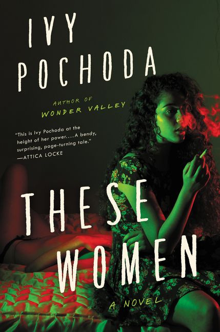 These Women (A Novel) - 9780062656384 by Ivy Pochoda, 9780062656384