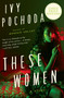 These Women (A Novel) - 9780062999115 by Ivy Pochoda, 9780062999115