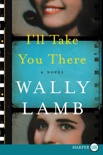 I'll Take You There (A Novel) - 9780062657473 by Wally Lamb, 9780062657473