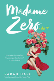 Madame Zero (9 Stories) by Sarah Hall, 9780062657077