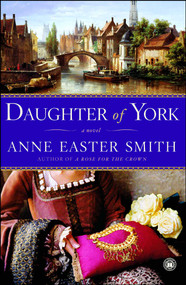 Daughter of York (A Novel) by Anne Easter Smith, 9780743277310