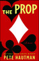 The Prop (A Novel) by Pete Hautman, 9780743284653