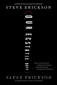 Our Ecstatic Days (A Novel) by Steve Erickson, 9780743285100