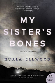 My Sister's Bones (A Novel of Suspense) by Nuala Ellwood, 9780062661968