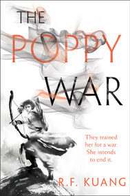 The Poppy War (A Novel) by R. F. Kuang, 9780062662569