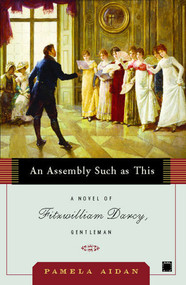 An Assembly Such as This (A Novel of Fitzwilliam Darcy, Gentleman) by Pamela Aidan, 9780743291347