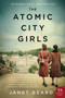 The Atomic City Girls (A Novel) by Janet Beard, 9780062666710