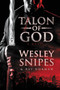 Talon of God (A Novel) by Wesley Snipes, Ray Norman, 9780062668172