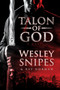 Talon of God (A Novel) by Wesley Snipes, Ray Norman, 9780062668172