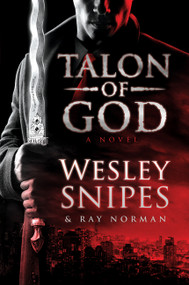 Talon of God (A Novel) by Wesley Snipes, Ray Norman, 9780062668172