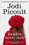 Handle with Care (A Novel) by Jodi Picoult, 9780743296427