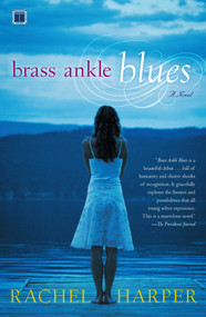 Brass Ankle Blues (A Novel) by Rachel M. Harper, 9780743296588