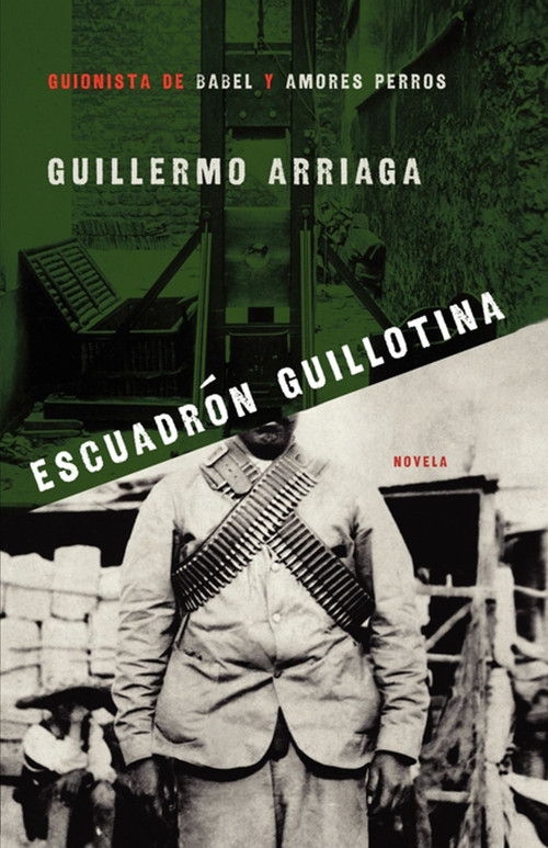 Escuadrón Guillotina (Guillotine Squad) (Spanish Edition) by Guillermo Arriaga, Alan Page, 9780743296823