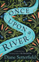 Once Upon a River (A Novel) by Diane Setterfield, 9780743298087