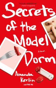 Secrets of the Model Dorm (A Novel) by Amanda Kerlin, Phil Oh, 9780743298278