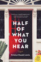 Half of What You Hear (A Novel) by Kristyn Kusek Lewis, 9780062673350