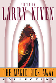 The Magic Goes Away Collection (The Magic Goes Away, The Magic May Return, and More Magic) by Larry Niven, 9780743416931