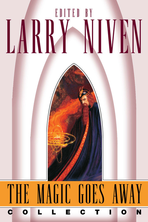 The Magic Goes Away Collection (The Magic Goes Away, The Magic May Return, and More Magic) by Larry Niven, 9780743416931