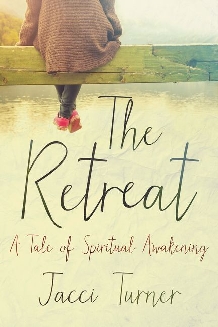 The Retreat (A Tale of Spiritual Awakening) by Jacci Turner, 9780062674647