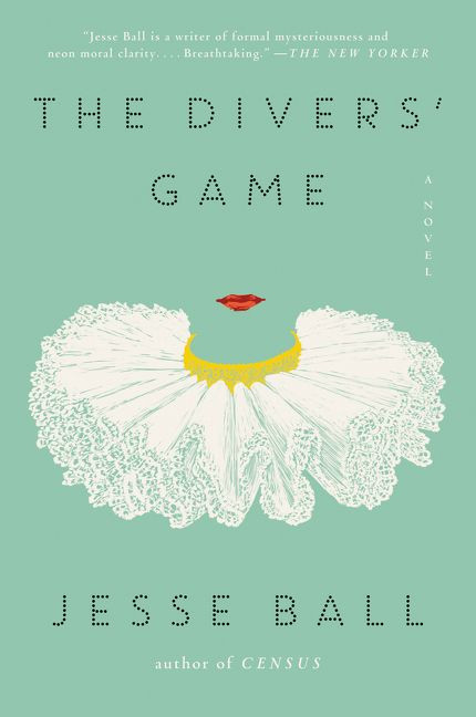 The Divers' Game (A Novel) - 9780062676122 by Jesse Ball, 9780062676122