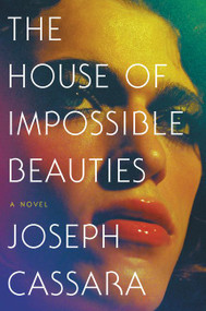 The House of Impossible Beauties (A Novel) - 9780062676993 by Joseph Cassara, 9780062676993