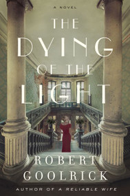 The Dying of the Light (A Novel) - 9780062678232 by Robert Goolrick, 9780062678232