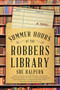 Summer Hours at the Robbers Library (A Novel) by Sue Halpern, 9780062678966
