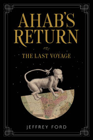 Ahab's Return (or, The Last Voyage) by Jeffrey Ford, 9780062679000
