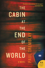 The Cabin at the End of the World (A Novel) by Paul Tremblay, 9780062679116