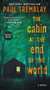 The Cabin at the End of the World (A Novel) - 9780062912237 by Paul Tremblay, 9780062912237