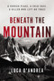 Beneath the Mountain (A Novel) by Luca D'Andrea, 9780062680174