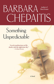 Something Unpredictable (A Novel) by Barbara Chepaitis, 9780743437530