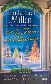 I'll Be Home for Christmas (A Novel) by Linda Lael Miller, Catherine Mulvany, Julie Leto, Roxanne St. Claire, 9780743442275