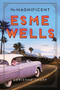 The Magnificent Esme Wells (A Novel) by Adrienne Sharp, 9780062684837